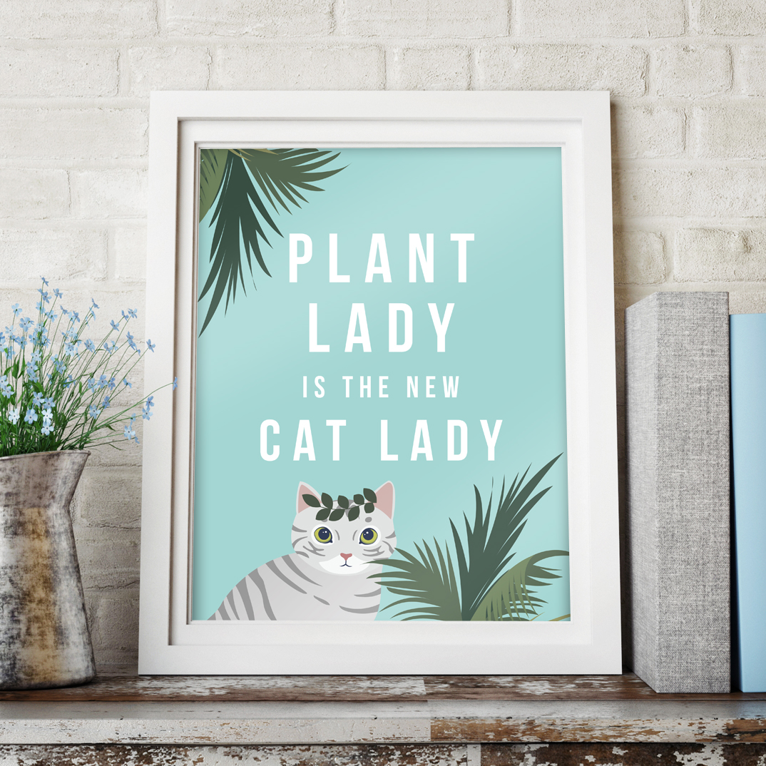 Plant lady is the new cat lady print